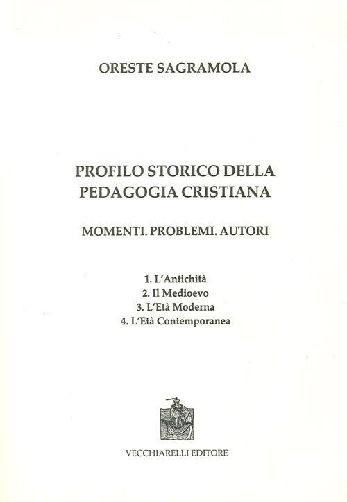 Profilo storico della pedagogia cristiana. Momenti, problemi, autori - Oreste Sagramola - copertina