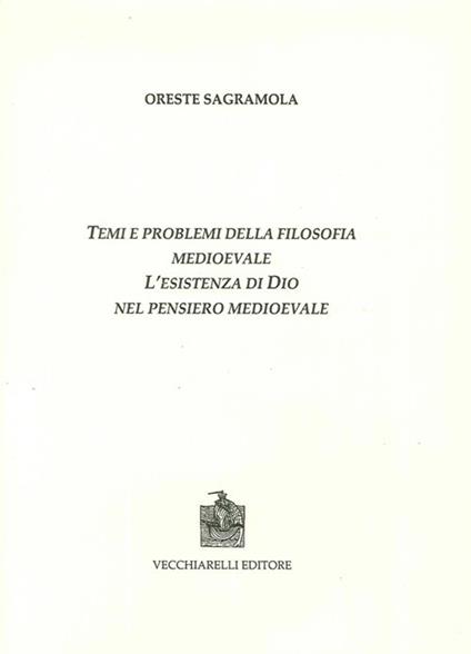 Temi e problemi della filosofia medioevale. L'esistenza di Dio nel pensiero medievale - Oreste Sagramola - copertina