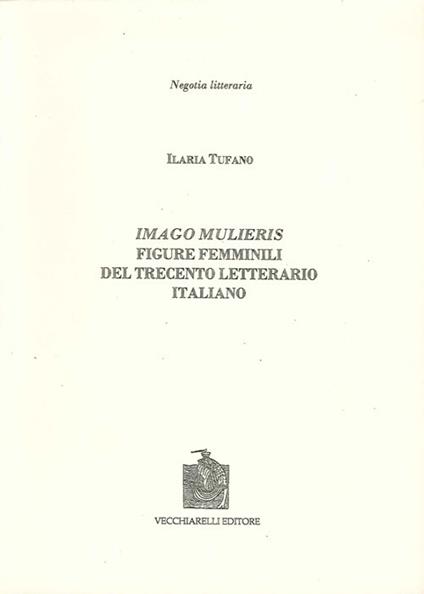 Imago mulieris. Figure femminili del Trecento letterario italiano - Ilaria Tufano - copertina