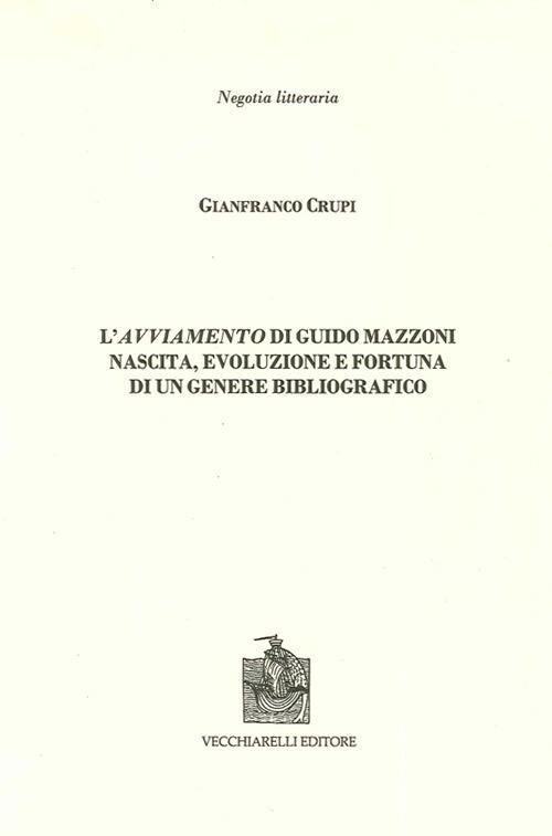 L' avviamento di Guido Mazzoni. Nascita, evoluzione e fortuna di un genere bibliografico - Gianfranco Crupi - copertina