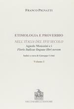 Etimologia e proverbio nell'Italia del XVII secolo-Floris italicae linguae libri novem. Ristampa anastatica