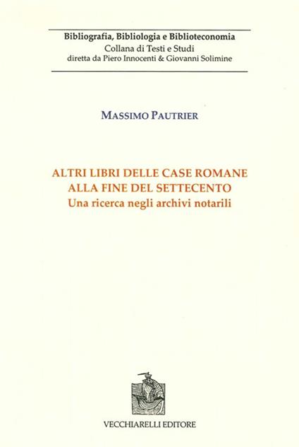 Altri libri delle case romane alla fine del Settecento. Una ricerca negli archivi notarili. Vol. 1 - Massimo Pautrier - copertina