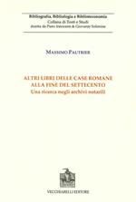 Altri libri delle case romane alla fine del Settecento. Una ricerca negli archivi notarili. Vol. 1