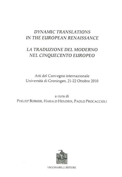 Dynamic translations in the european renaissance. Atti del Convegno internazionale (Groningen, 21-22 ottobre 2010) - copertina