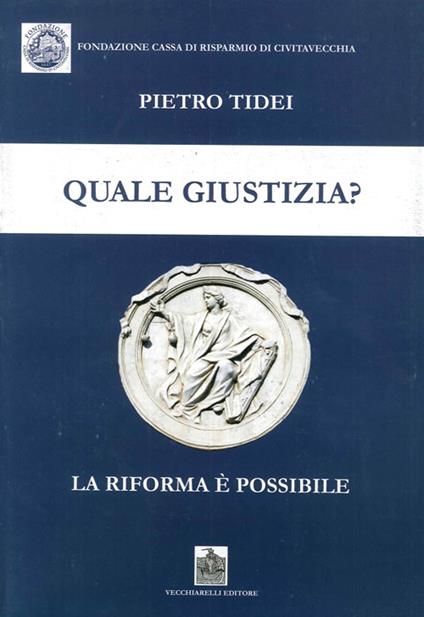 Quale giustizia? La riforma è possibile - Pietro Tidei - copertina