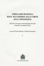 Girolamo Ruscelli. Dall'accademia alla corte alla tipografia. Atti del Convegno internazionale di studi (Viterbo, 6-8 ottobre 2011)