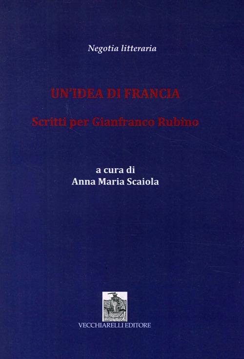 Un' idea di Francia. Scritti per Gianfranco Rubino - copertina