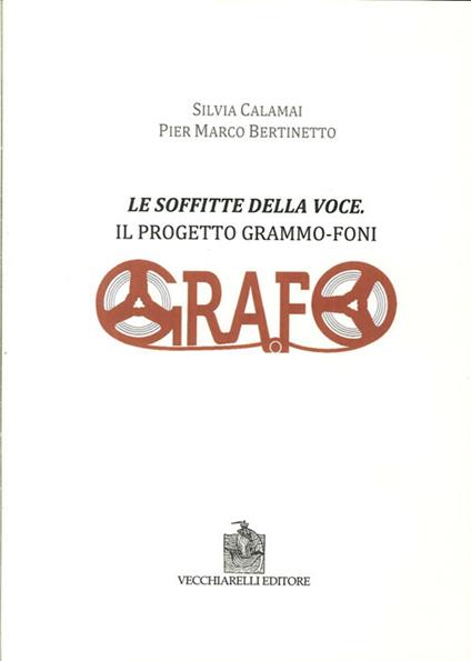Le soffitte della voce. Il progetto grammo-foni - Silvia Calamai,P. Marco Bertinetto - copertina