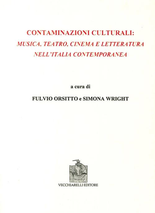 Contaminazioni culturali. Musica, teatro, cinema e letteratura nell'Italia contemporanea - copertina