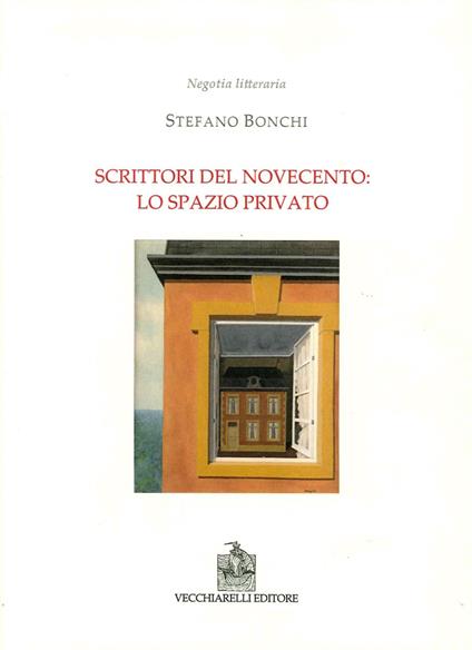Scrittori del Novecento: lo spazio privato - Stefano Bonchi - copertina