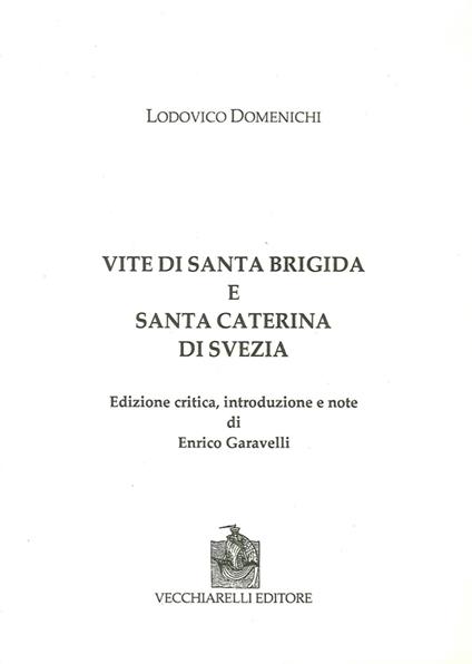 Vite di Santa Brigida e Santa Caterina di Svezia. Ediz. critica - Lodovico Domenichi - copertina