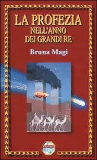 La profezia nell'anno dei grandi re - Bruna Magi - copertina