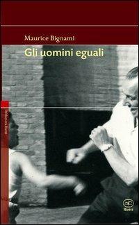 Gli uomini eguali - Maurice Bignami - copertina