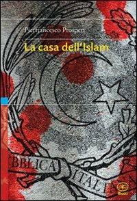 La casa dell'Islam - Pierfrancesco Prosperi - copertina