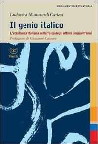 Il genio italico. L'eccellenza italiana nella fisica degli ultimi cinquant'anni - Ludovica Manusardi Carlesi - copertina