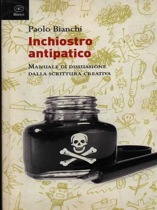 Inchiostro antipatico. Manuale di dissuasione dalla scrittura creativa - Paolo Bianchi - copertina