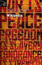 Wikipedia. L'enciclopedia libera e l'egemonia dell'informazione