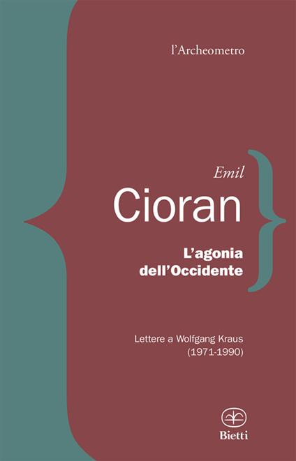 L'agonia dell'Occidente. Lettere a Wolfgang Kraus (1971-1990) - Emil M. Cioran - copertina