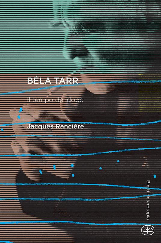 Béla Tarr. Il tempo del dopo - Jacques Rancière - copertina
