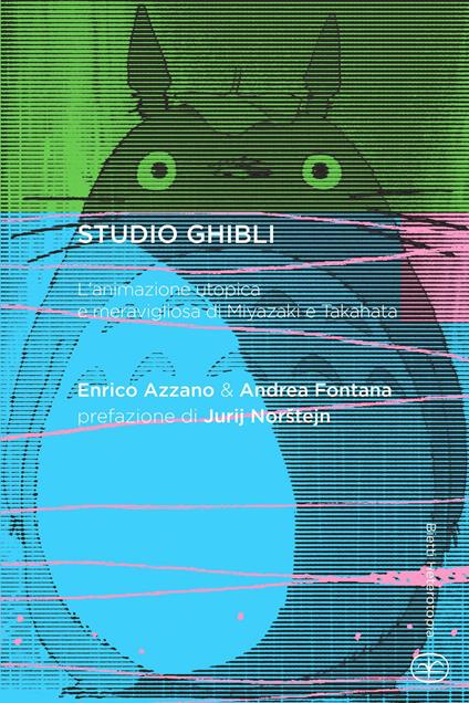 Studio Ghibli. L'animazione utopica e meravigliosa di Miyazaki e Takahata - Enrico Azzano,Andrea Fontana - copertina