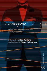 James Bond. Fenomenologia di un mito (post)moderno