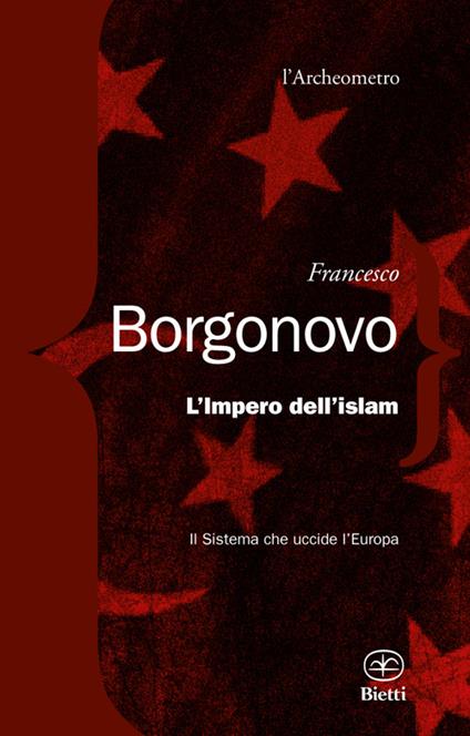 L'impero dell'Islam. Il sistema che uccide l'Europa - Francesco Borgonovo - copertina