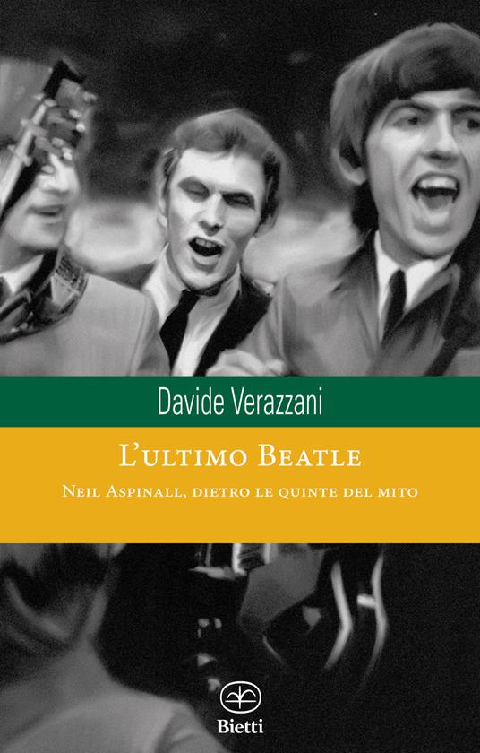 L'ultimo Beatle. Neil Aspinall, dietro le quinte del mito - Davide Verazzani - copertina