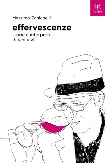 Effervescenze. Storie e interpreti di vini vivi - Massimo Zanichelli - copertina
