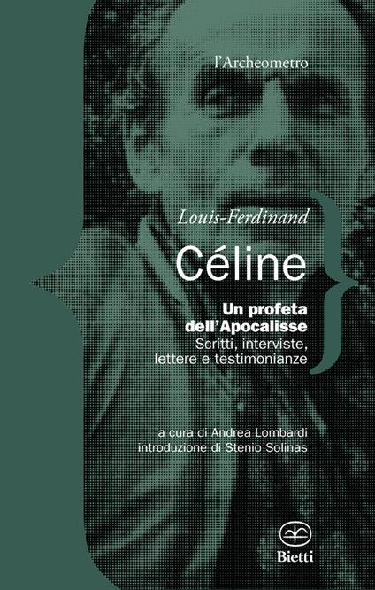 Un profeta dell'Apocalisse. Scritti, interviste, lettere e testimonianze - Louis-Ferdinand Céline - copertina