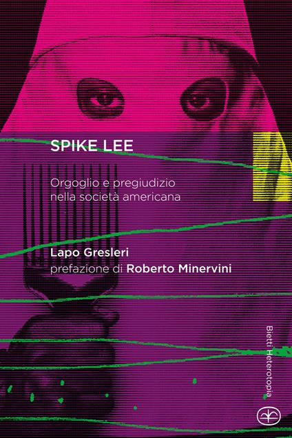 Spike Lee. Orgoglio e pregiudizio nella società americana - Lapo Gresleri - copertina