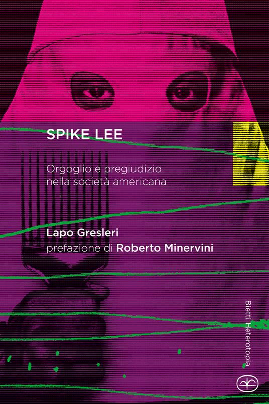 Spike Lee. Orgoglio e pregiudizio nella società americana - Lapo Gresleri - copertina