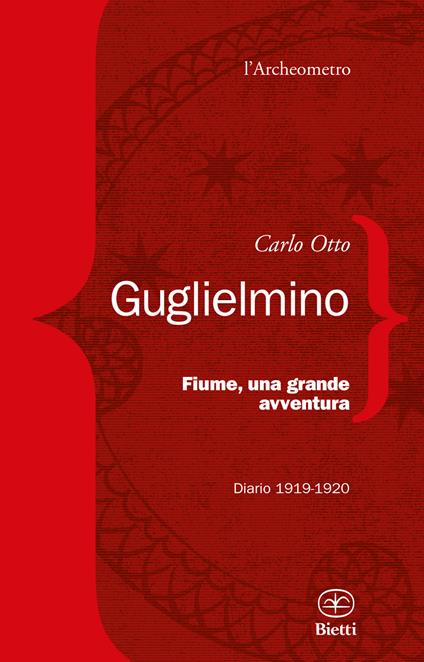 Fiume, una grande avventura. Diario 1919-1920 - Carlo Otto Guglielmino - copertina