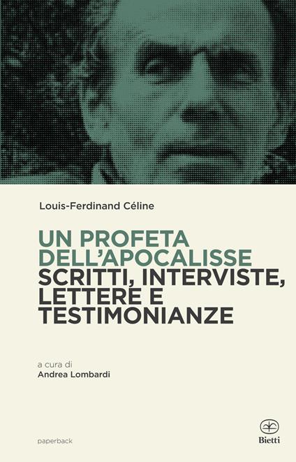 Un profeta dell'Apocalisse. Scritti, interviste, lettere e testimonianze - Louis-Ferdinand Céline - copertina