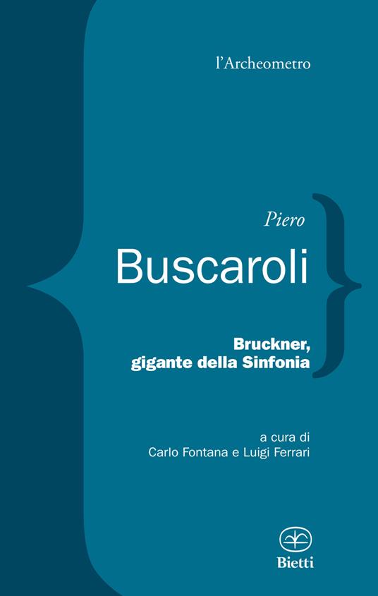 Bruckner, gigante della sinfonia - Piero Buscaroli - copertina