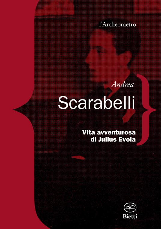 Vita avventurosa di Julius Evola - Andrea Scarabelli - copertina