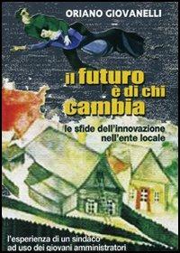 Il futuro è di chi cambia - Oriano Giovannelli - copertina