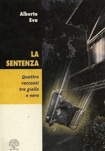 La sentenza. Quattro racconti tra giallo e nero - Alberto Eva - copertina