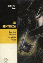 La sentenza. Quattro racconti tra giallo e nero