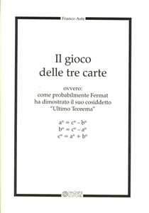 Il gioco delle tre carte. Come probabilmente Fermat ha dimostrato il suo cosiddetto «ultimo teorema»