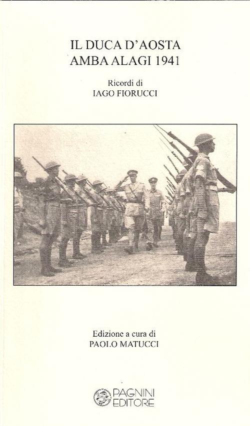 Il duca d'Aosta Amba Alagi 1941. Ricordi di Iago Fiorucci - copertina