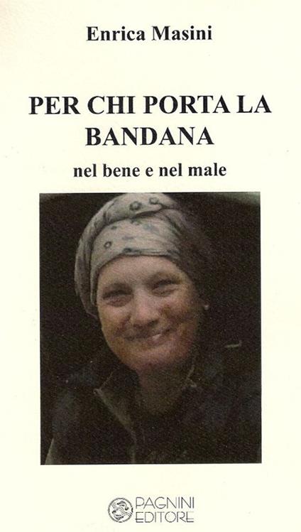 Per chi porta la bandana. Nel bene e nel male - Enrica Masini - copertina