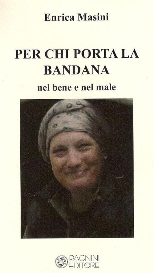 Per chi porta la bandana. Nel bene e nel male - Enrica Masini - copertina