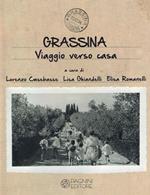 Grassina. Viaggio verso casa. Ediz. illustrata