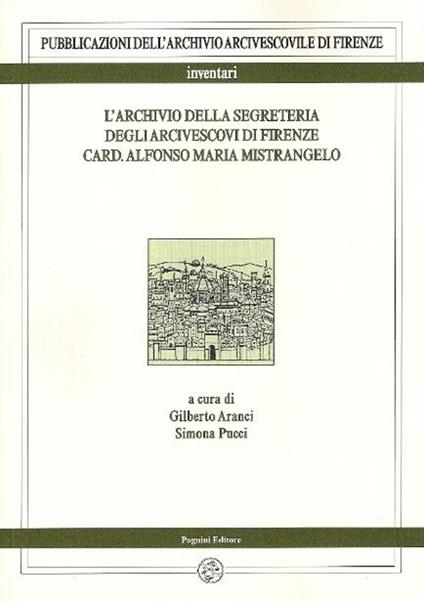 L' archivio della segreteria degli arcivescovi di Firenze card. Alfonso Maria Mistrangelo - copertina