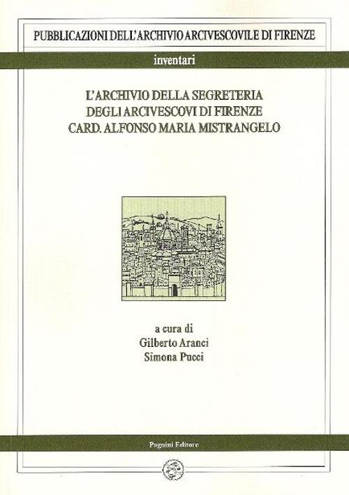 L' archivio della segreteria degli arcivescovi di Firenze card. Alfonso Maria Mistrangelo - copertina