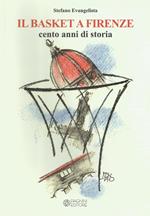Il basket a Firenze. Cento anni di storia