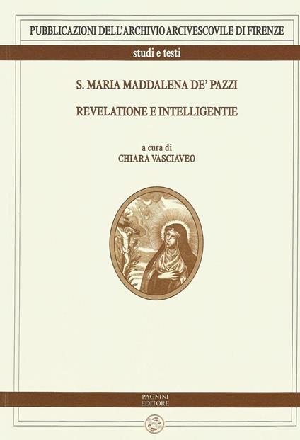 S. Maria Maddalena de' Pazzi. Revelatione e intelligentie - copertina