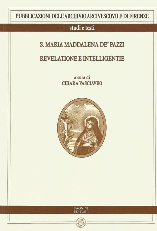 S. Maria Maddalena de' Pazzi. Revelatione e intelligentie - copertina