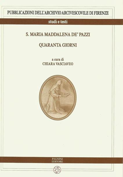 S. Maria Maddalena de' Pazzi. Quaranta giorni - copertina