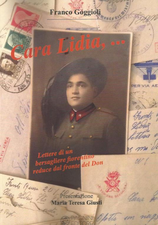 Cara Lidia... Lettere di un bersagliere fiorentino reduce dal fronte del Don - Franco Goggioli - copertina
